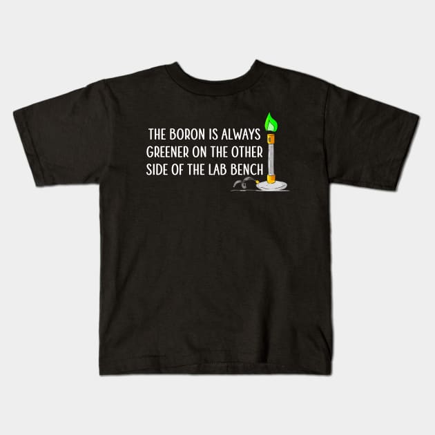 The Boron is Always Greener Kids T-Shirt by Medical School Headquarters